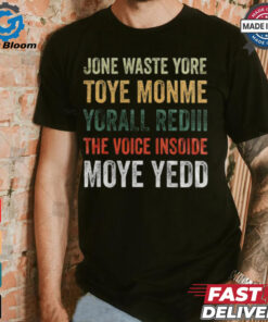 Dallas Cowboys – Jone Waste Yore Toye Monme Yorall Rediii The Voice Insoide Moye Yedd T Shirt