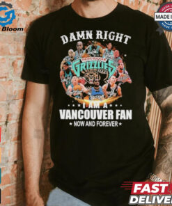 Damn Right I Am A Vancouver Grizzlies Fan Now And Forever Signatures Shirt