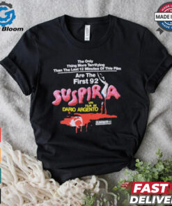 Dario Argento Suspiria The Only Thing More Terrifying Than The Last 12 Minutes Of This Film Are The First 92 T shirts