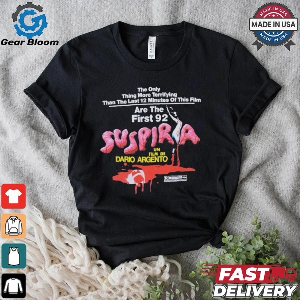 Dario Argento Suspiria The Only Thing More Terrifying Than The Last 12 Minutes Of This Film Are The First 92 T shirts Dario Argento Suspiria The Only Thing More Terrifying Than The Last 12 Minutes Of This Film Are The First 92 T shirts