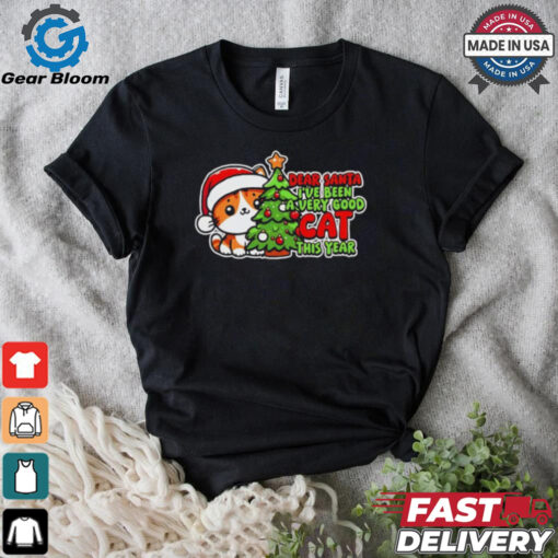 Dear Santa I’ve been a very good cat this year Christmas shirt