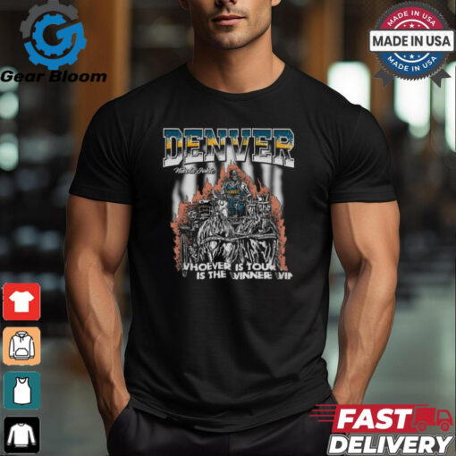 Denver nikola jokic whoever is tough is the winner shirt
