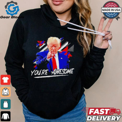 Donald J Trump You’re Awesome Shirt