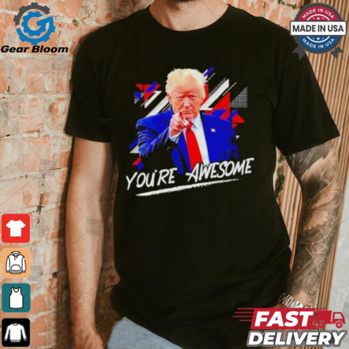 Donald J Trump You’re Awesome Shirt