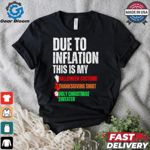 Due to inflation this is my Halloween thanksgiving Christmas shirt