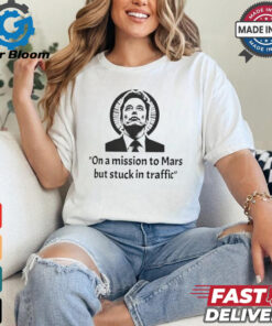 Elon Musk on a mission to Mars but stuck in traffic shirt