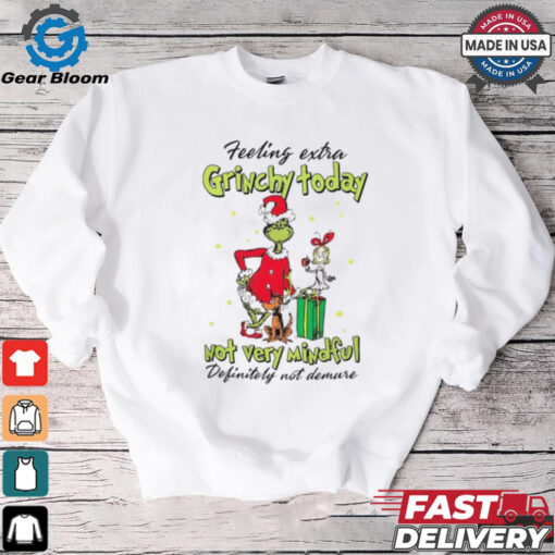 Feeling extra Grinchy today not very mindful Christmas shirt