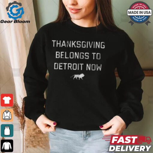 Funny Thanksgiving belongs to detroit now shirt