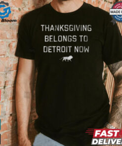 Funny Thanksgiving belongs to detroit now shirt