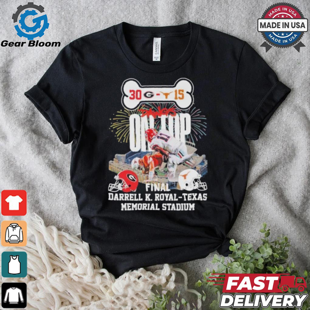 Georgia Bulldogs Dawgs On Top 30 15 Texas Final 2024 Shirt Georgia Bulldogs Dawgs On Top 30 15 Texas Final 2024 Shirt