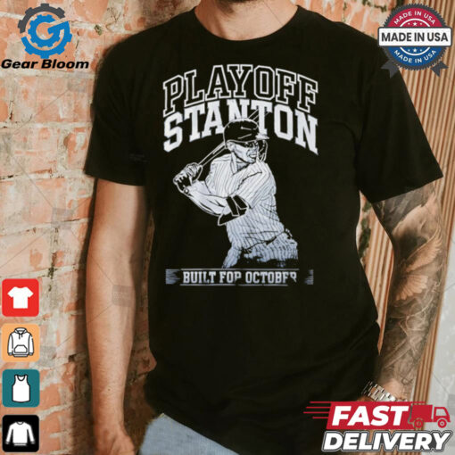 Giancarlo Stanton Yankees Playoff Stanton built for October shirt