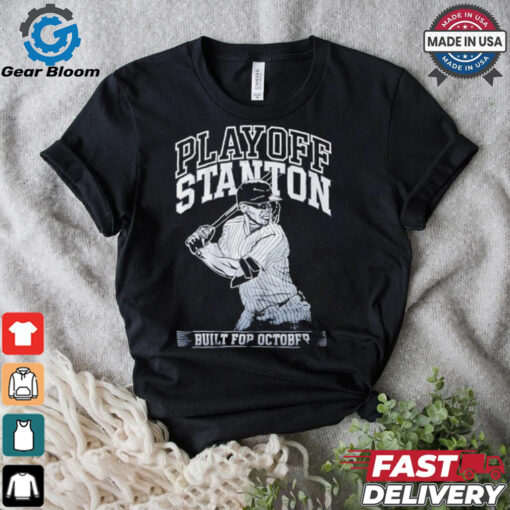 Giancarlo Stanton Yankees Playoff Stanton built for October shirt