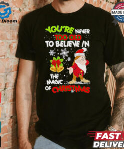 Gnomie you’re never too old to believe in the magic of Christmas shirt