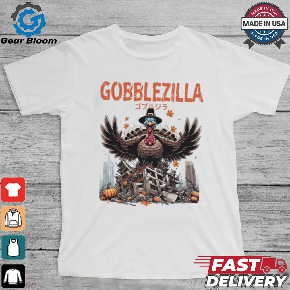 Gobblezilla Happy Thanksgiving T shirt Gobblezilla Happy Thanksgiving T shirt