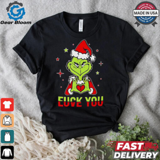 Grinch fuck you and love you Christmas shirt