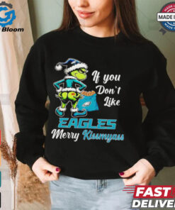 Grinch if you don’t like Eagles merry kiss my ass Christmas shirt