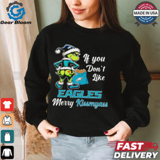 Grinch if you don’t like Eagles merry kiss my ass Christmas shirt