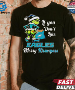 Grinch if you don’t like Eagles merry kiss my ass Christmas shirt