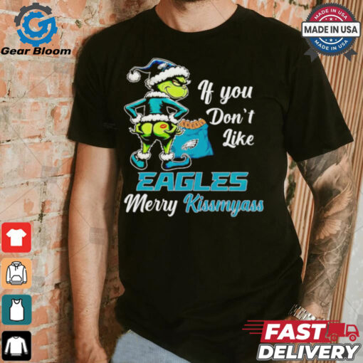 Grinch if you don’t like Eagles merry kiss my ass Christmas shirt