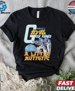 Gundam Gay And A Little Autistic T shirts