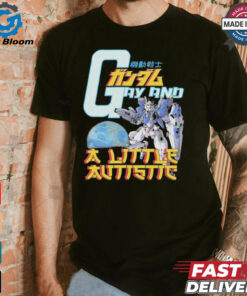 Gundam Gay And A Little Autistic T shirts