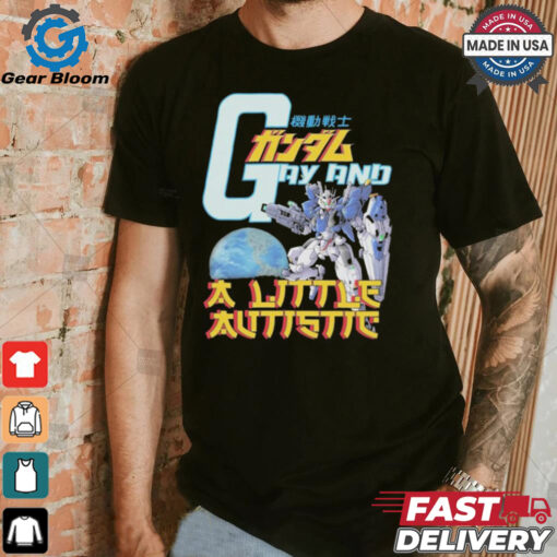 Gundam Gay And A Little Autistic T shirts