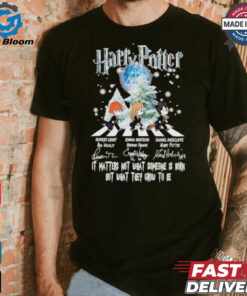 Harry Potter Abbey Road It Matters Not What Someone Is Born But What They Grow To Be Shirt