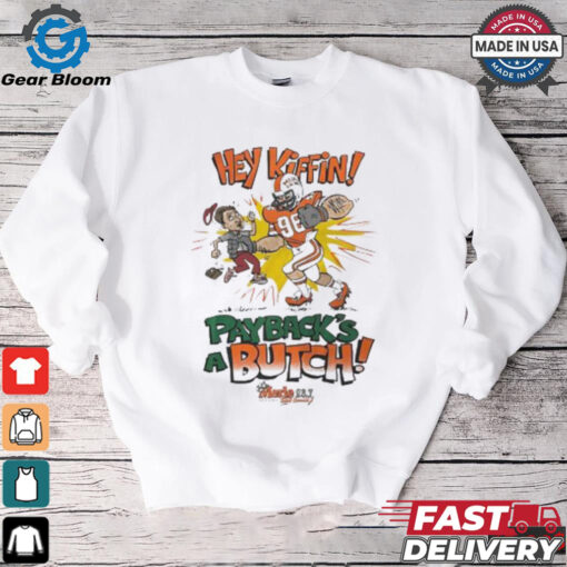 Hey Kiffin payback’s a butch football shirt