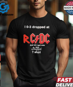 I 0 3 Dropped At Rcdc And All I Got Was This Stupid Shirt