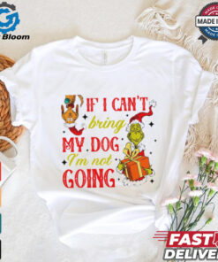 If I cant bring my dog I’m not going Christmas Grinch shirt