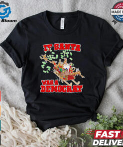 If Santa was a democrat Christmas shirt