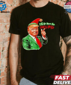 Ill be home for Christmas funny Santa Claus Trump 2024 Shirt