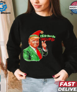 Ill be home for Christmas funny Santa Claus Trump 2024 Shirt