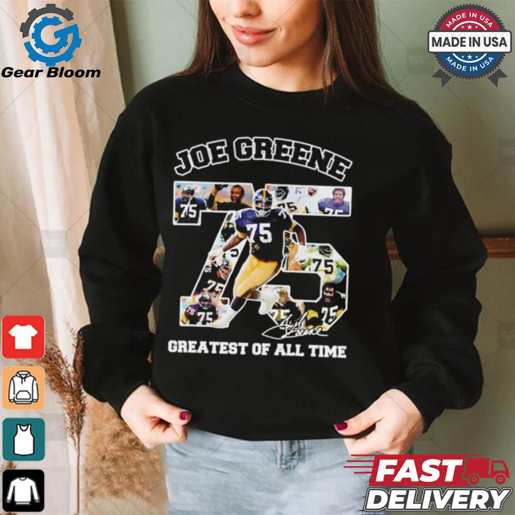 Joe Greene 75 Pittsburgh Steelers greatest of all time signature shirt Joe Greene 75 Pittsburgh Steelers greatest of all time signature shirt