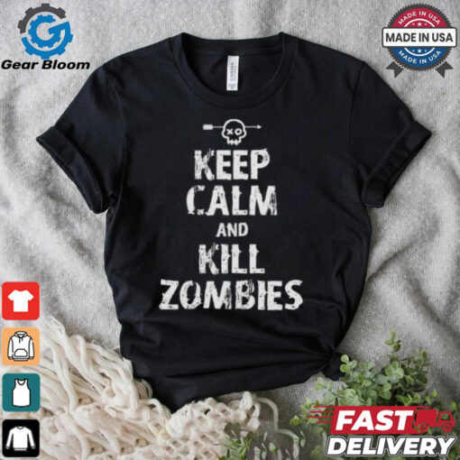 Keep calm and kill zombies Shirt