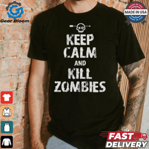 Keep calm and kill zombies Shirt