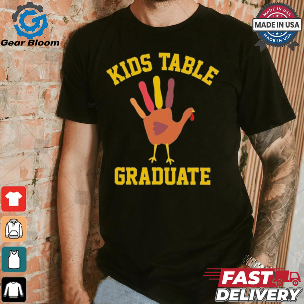 Kids Table Graduate Thanksgiving Turkey Shirt Kids Table Graduate Thanksgiving Turkey Shirt