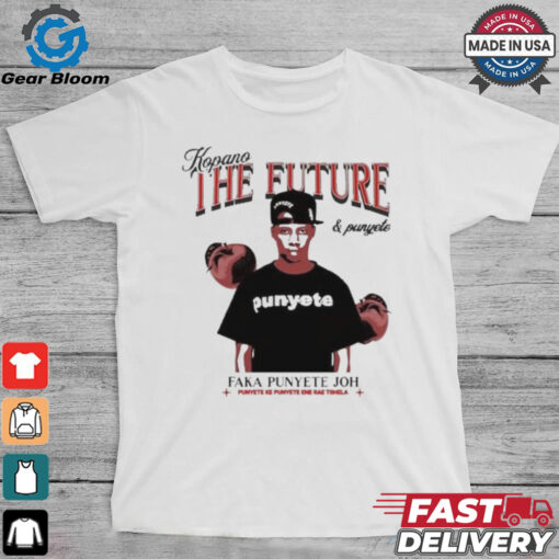 Kopano The Future & Punyete Faka Punyete Joh Punyete Ke Punyete Ene Rae Tshela T Shirts