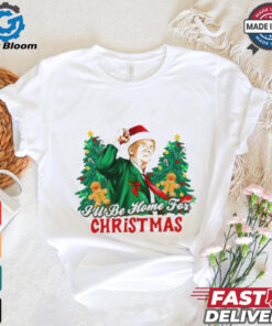 Trump I’ll be home for Christmas shirt