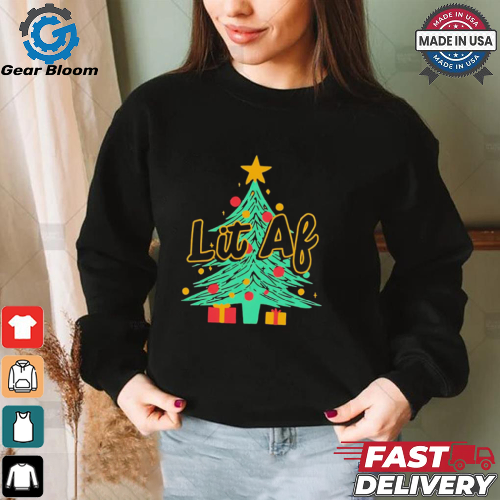 Lit AF Christmas tree shirt Lit AF Christmas tree shirt