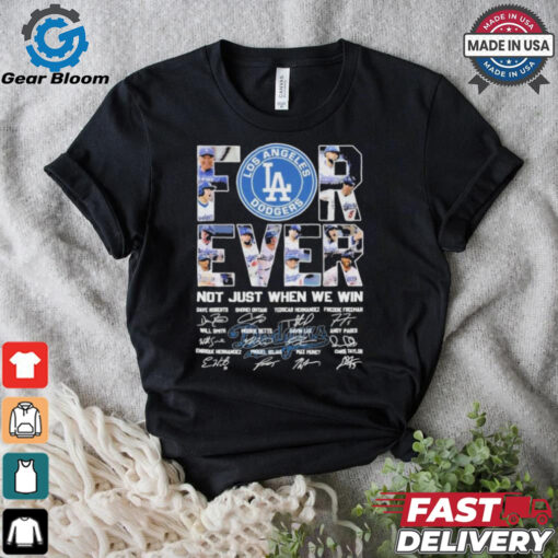 Los Angeles Dodgers Forever Baseball Fan Not Just When We Win 2024 T Shirt