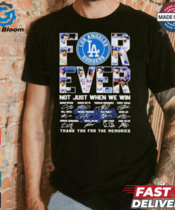 Los Angeles Dodgers Forever Fan 2024 Not Just When We Win T Shirt