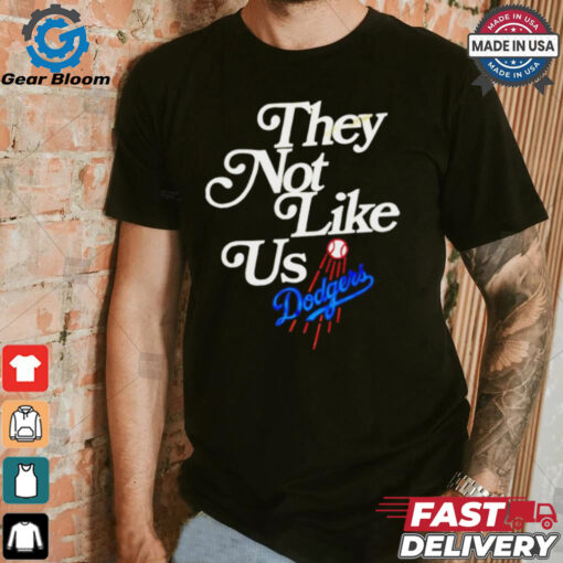 Los Angeles Dodgers they not like us we don’t give a fuck shirt