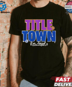 Los Angeles Title Town 2024 Dodgers and Lakers Champ Shirt