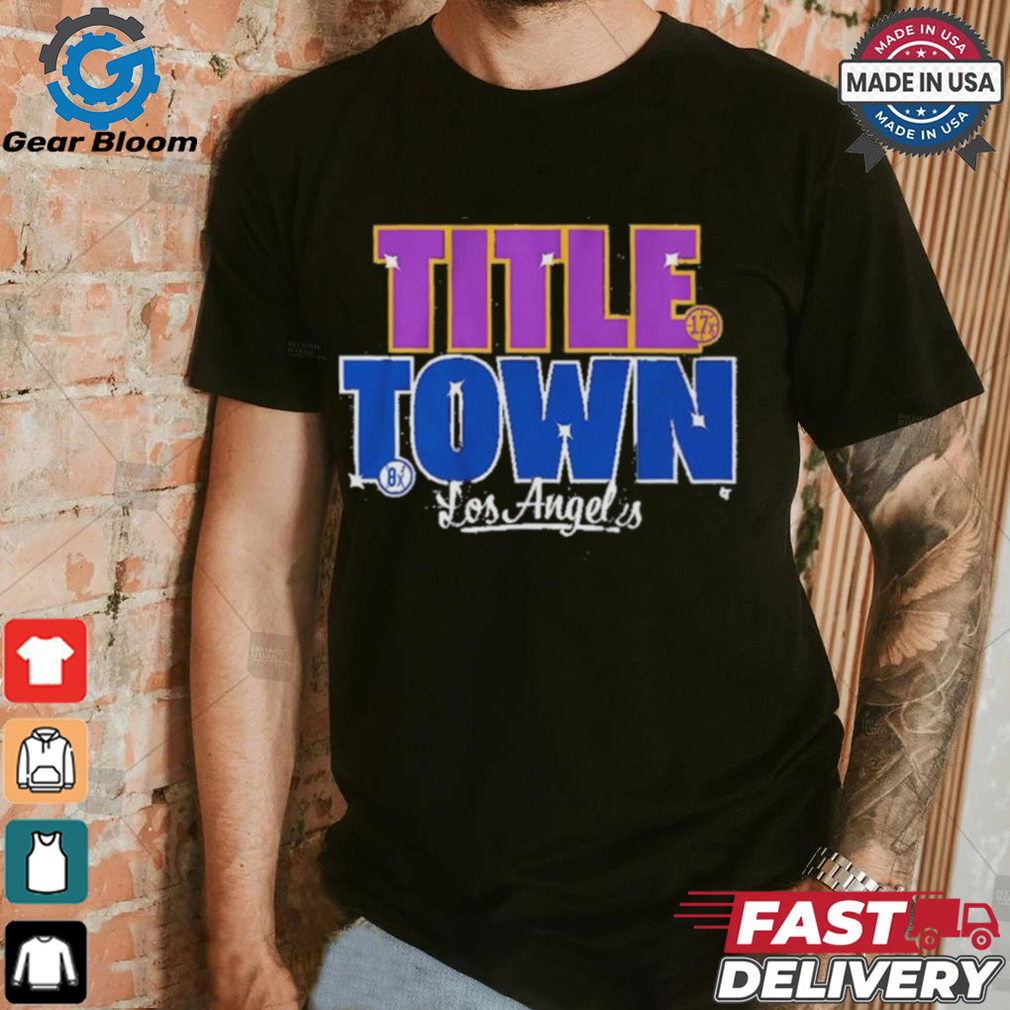 Los Angeles Title Town 2024 Dodgers and Lakers Champ Shirt Los Angeles Title Town 2024 Dodgers and Lakers Champ Shirt