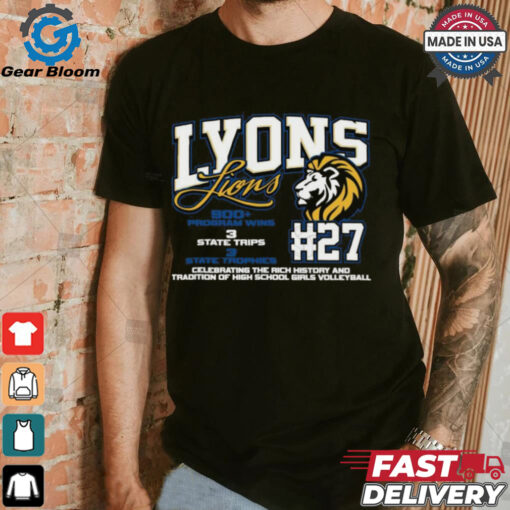 Lyons Lions #27 Celebrating The Rich History And Tradition Of High School Girls Volleyball Shirt