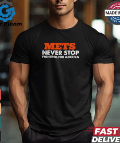 METS Never Stop Fighting For America Shirt