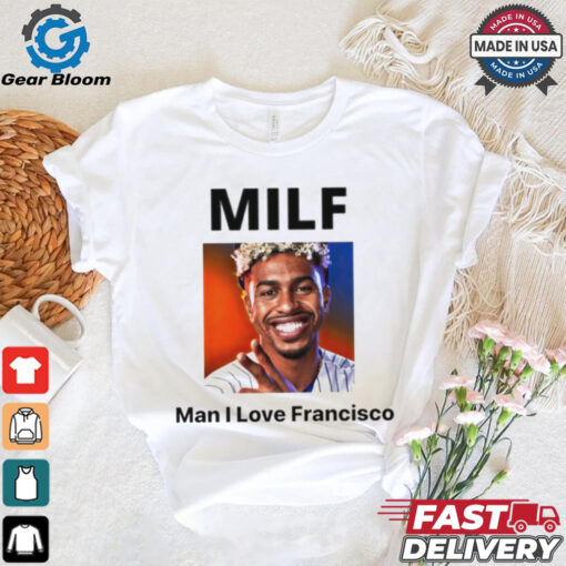 MILF Man I love Francisco New York Mets shirt