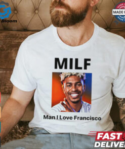 MILF Man I love Francisco New York Mets shirt