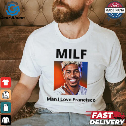 MILF Man I love Francisco New York Mets shirt